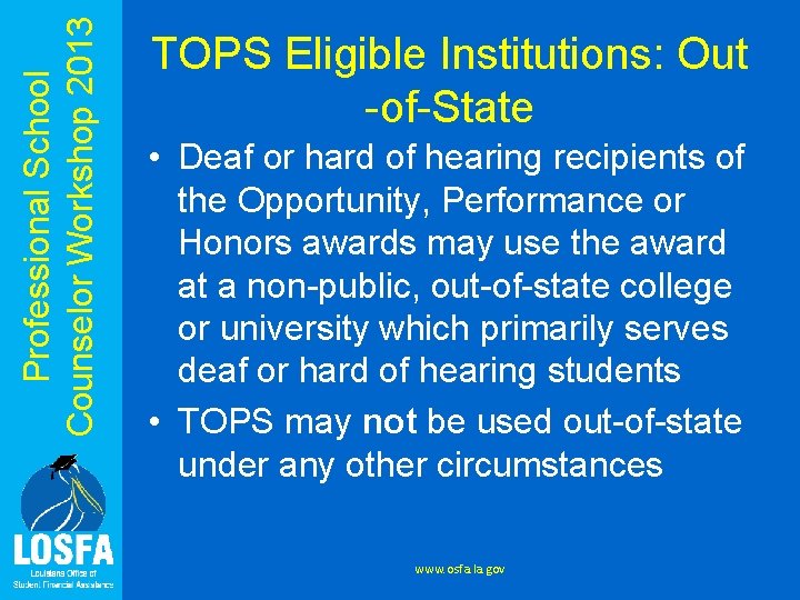 Professional School Counselor Workshop 2013 TOPS Eligible Institutions: Out -of-State • Deaf or hard