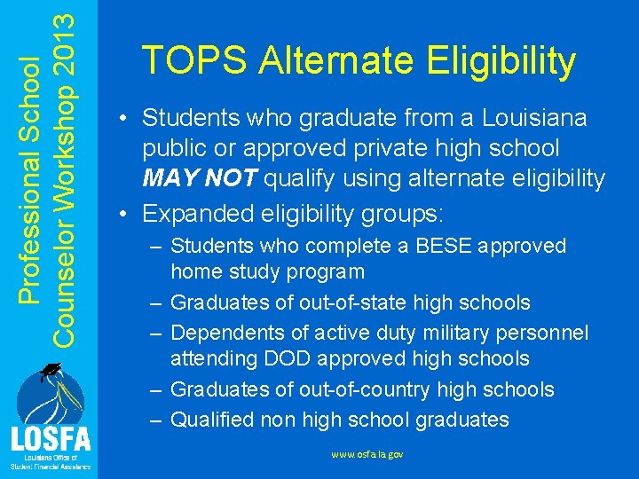 Professional School Counselor Workshop 2013 TOPS Alternate Eligibility • Students who graduate from a