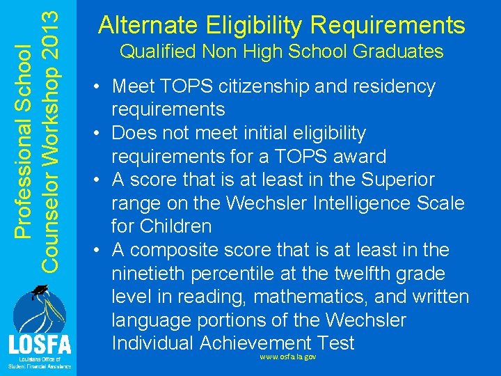 Professional School Counselor Workshop 2013 Alternate Eligibility Requirements Qualified Non High School Graduates •