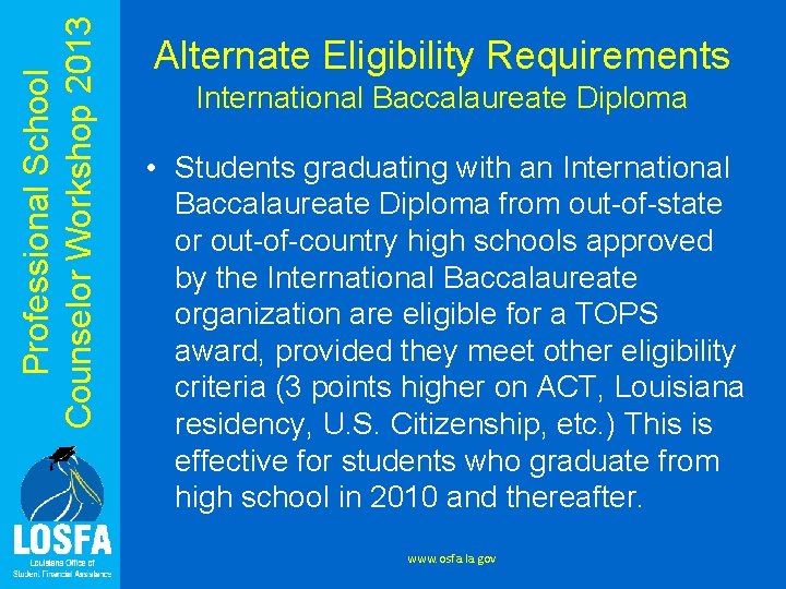 Professional School Counselor Workshop 2013 Alternate Eligibility Requirements International Baccalaureate Diploma • Students graduating