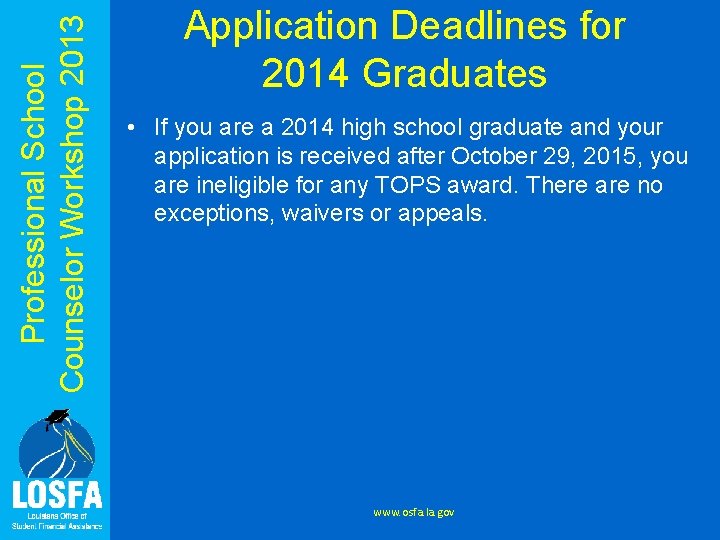 Professional School Counselor Workshop 2013 Application Deadlines for 2014 Graduates • If you are