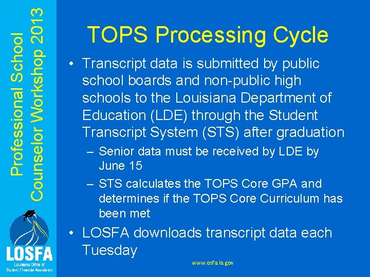 Professional School Counselor Workshop 2013 TOPS Processing Cycle • Transcript data is submitted by