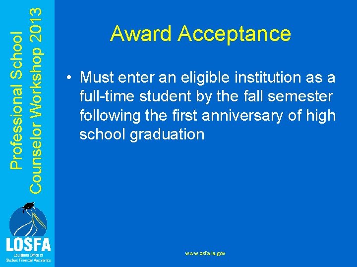 Professional School Counselor Workshop 2013 Award Acceptance • Must enter an eligible institution as