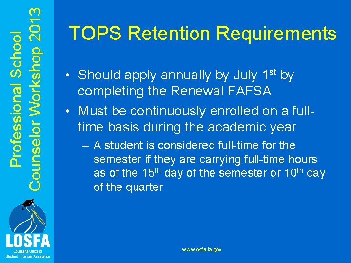 Professional School Counselor Workshop 2013 TOPS Retention Requirements • Should apply annually by July
