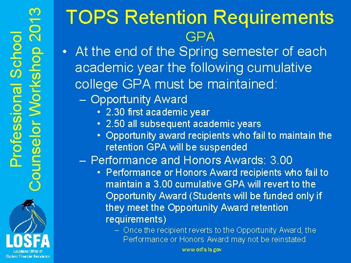 Professional School Counselor Workshop 2013 TOPS Retention Requirements GPA • At the end of