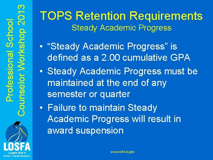 Professional School Counselor Workshop 2013 TOPS Retention Requirements Steady Academic Progress • “Steady Academic