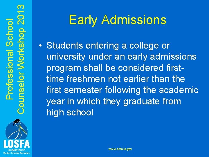 Professional School Counselor Workshop 2013 Early Admissions • Students entering a college or university