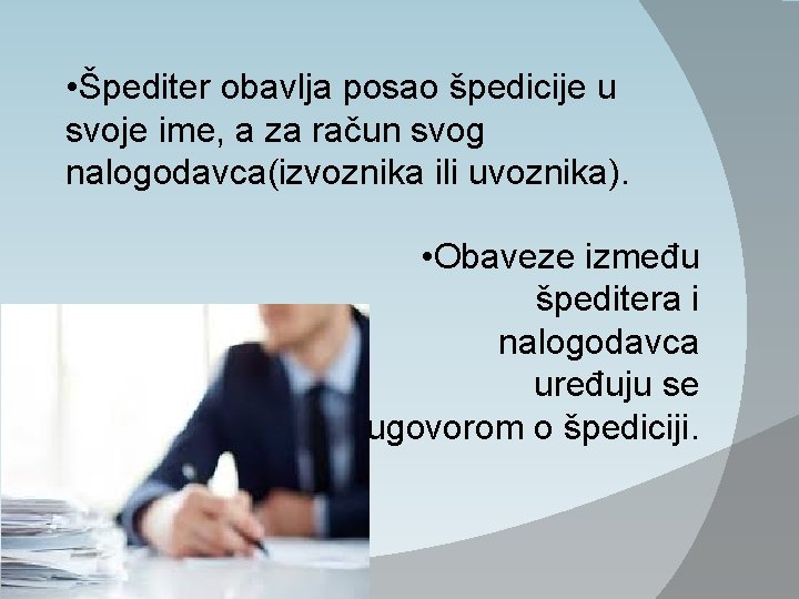  • Špediter obavlja posao špedicije u svoje ime, a za račun svog nalogodavca(izvoznika