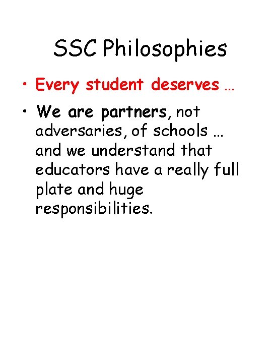SSC Philosophies • Every student deserves … • We are partners, not adversaries, of