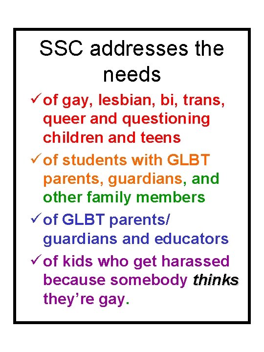 SSC addresses the needs ü of gay, lesbian, bi, trans, queer and questioning children