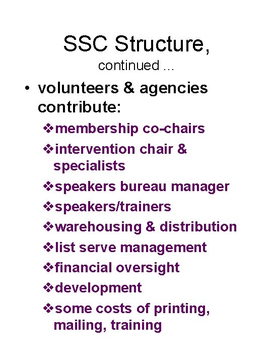 SSC Structure, continued. . . • volunteers & agencies contribute: vmembership co-chairs vintervention chair
