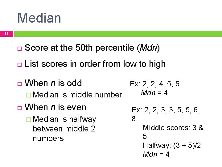 Median 11 Score at the 50 th percentile (Mdn) List scores in order from