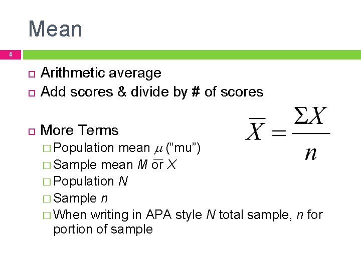 Mean 4 Arithmetic average Add scores & divide by # of scores More Terms