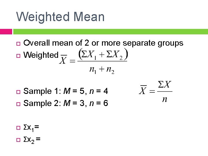 Weighted Mean Overall mean of 2 or more separate groups Weighted Sample 1: M