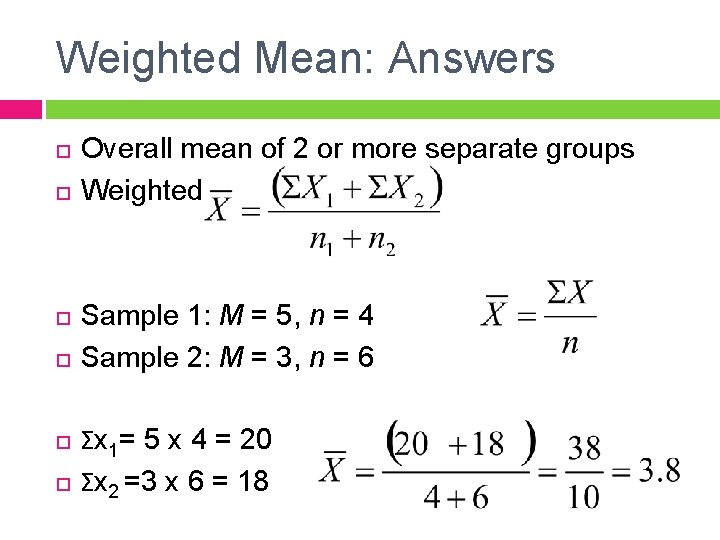 Weighted Mean: Answers Overall mean of 2 or more separate groups Weighted Sample 1:
