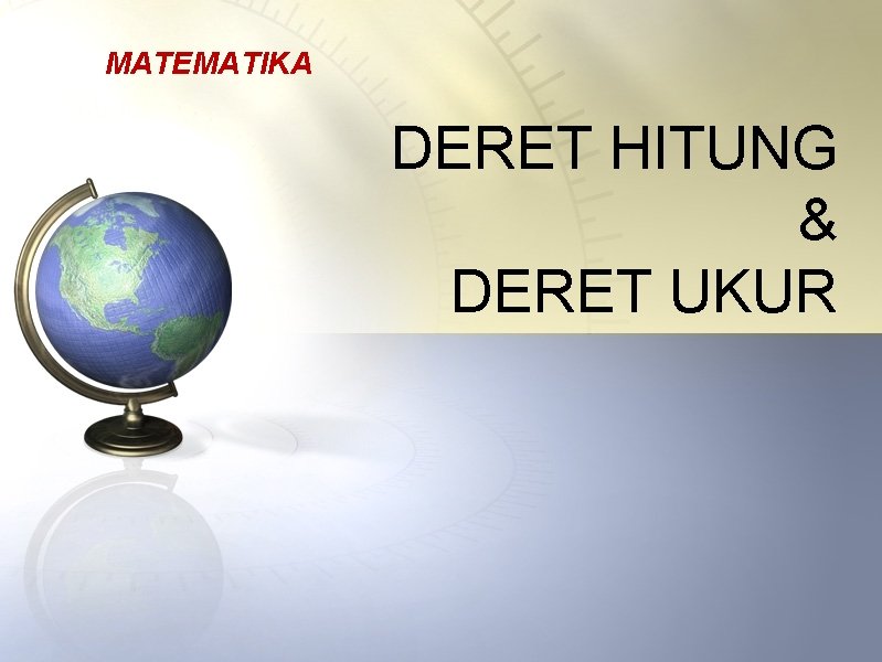 MATEMATIKA DERET HITUNG & DERET UKUR 