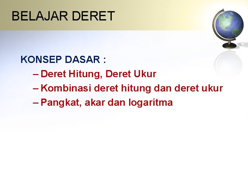 BELAJAR DERET KONSEP DASAR : – Deret Hitung, Deret Ukur – Kombinasi deret hitung