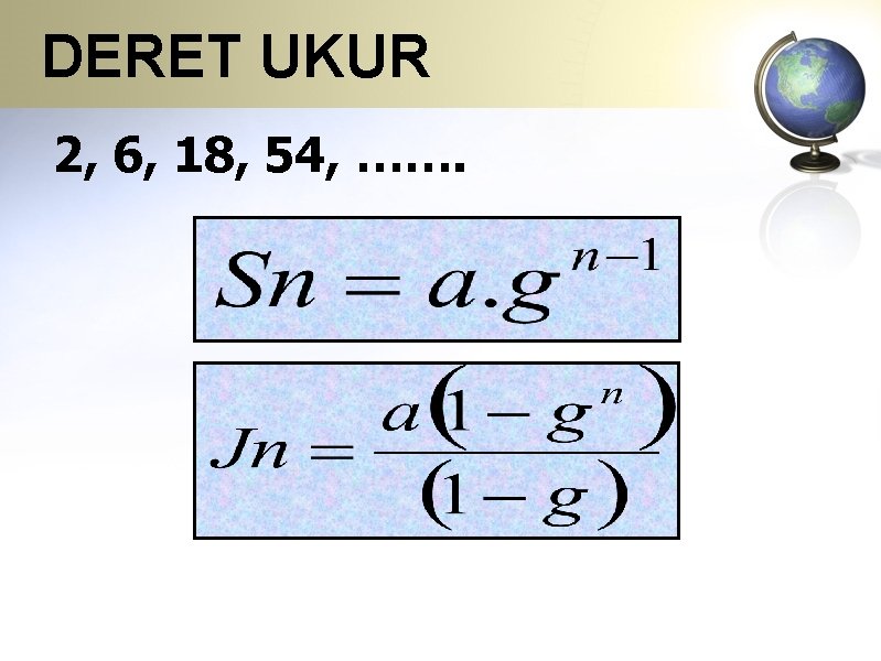 DERET UKUR 2, 6, 18, 54, ……. 