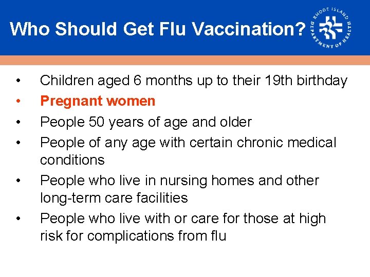 Who Should Get Flu Vaccination? • • • Children aged 6 months up to