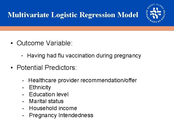 Multivariate Logistic Regression Model • Outcome Variable: - Having had flu vaccination during pregnancy