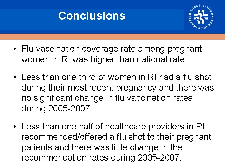 Conclusions • Flu vaccination coverage rate among pregnant women in RI was higher than