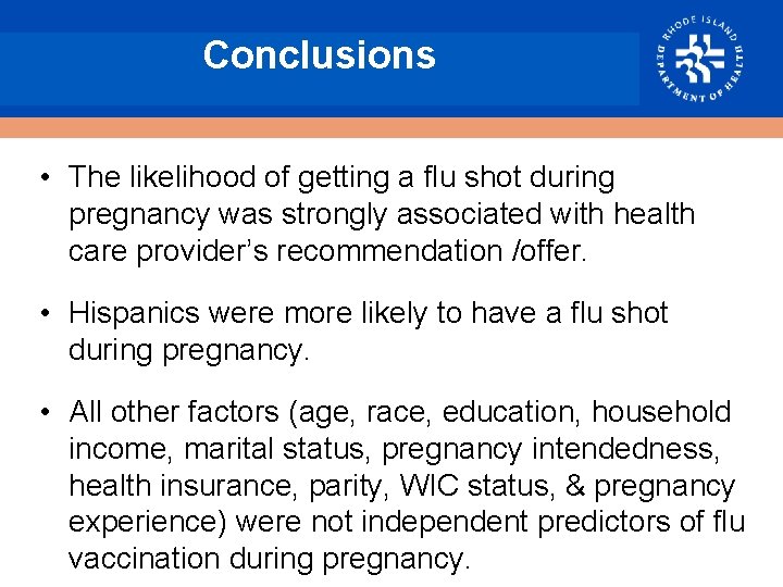 Conclusions • The likelihood of getting a flu shot during pregnancy was strongly associated