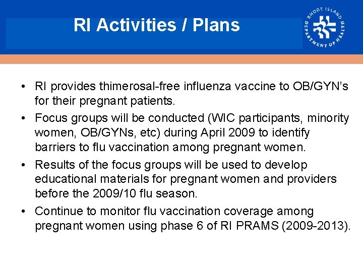 RI Activities / Plans • RI provides thimerosal-free influenza vaccine to OB/GYN’s for their