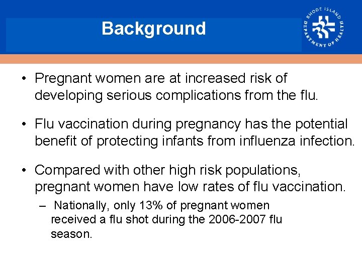 Background • Pregnant women are at increased risk of developing serious complications from the