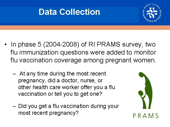 Data Collection • In phase 5 (2004 -2008) of RI PRAMS survey, two flu