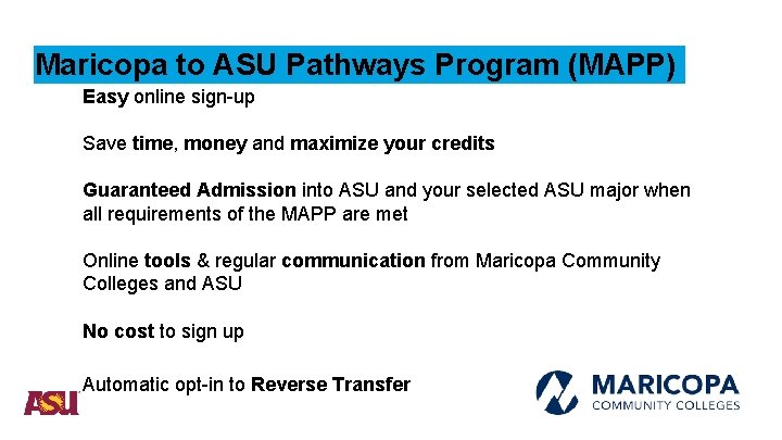 Maricopa to ASU Pathways Program (MAPP) Easy online sign-up Save time, money and maximize