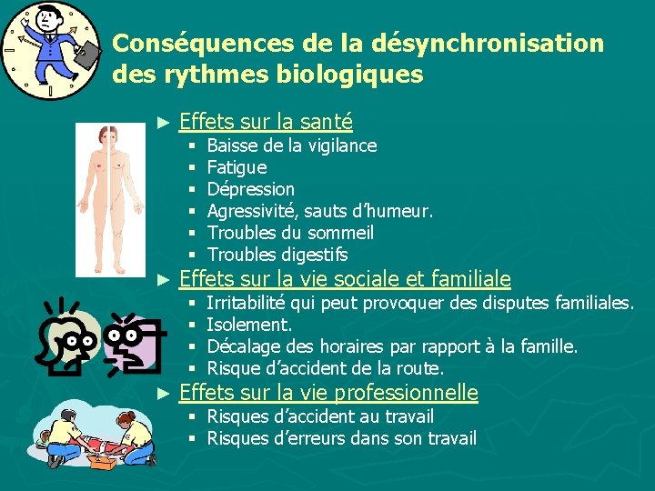 Conséquences de la désynchronisation des rythmes biologiques ► ► ► Effets sur la santé