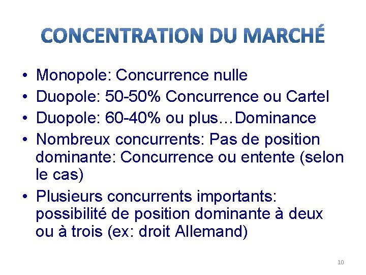  • • Monopole: Concurrence nulle Duopole: 50 -50% Concurrence ou Cartel Duopole: 60