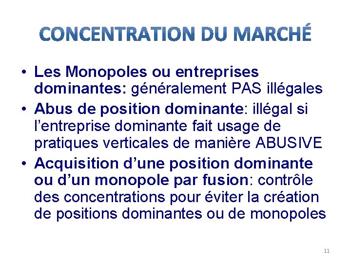  • Les Monopoles ou entreprises dominantes: généralement PAS illégales • Abus de position