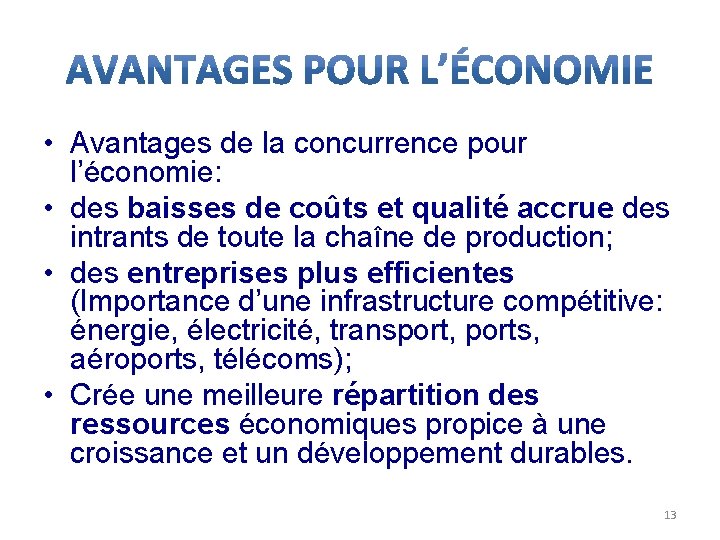  • Avantages de la concurrence pour l’économie: • des baisses de coûts et