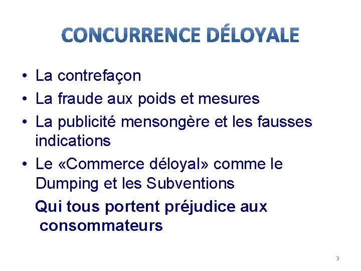  • La contrefaçon • La fraude aux poids et mesures • La publicité