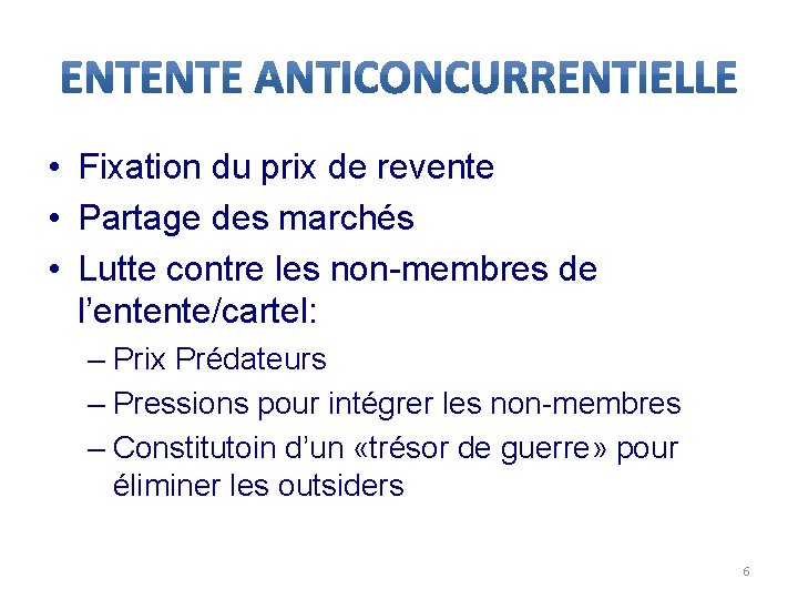  • Fixation du prix de revente • Partage des marchés • Lutte contre
