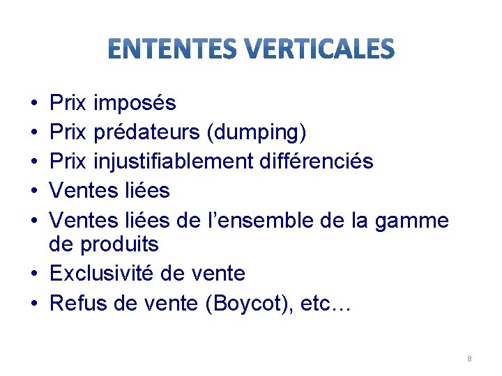  • • • Prix imposés Prix prédateurs (dumping) Prix injustifiablement différenciés Ventes liées