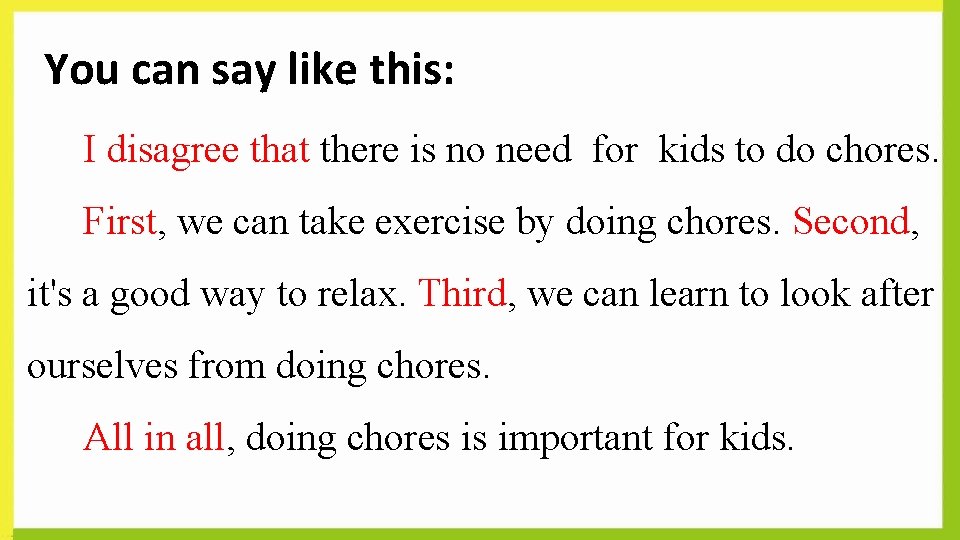 You can say like this: I disagree that there is no need for kids