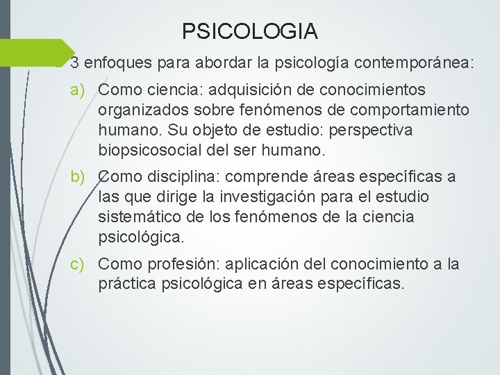 PSICOLOGIA 3 enfoques para abordar la psicología contemporánea: a) Como ciencia: adquisición de conocimientos