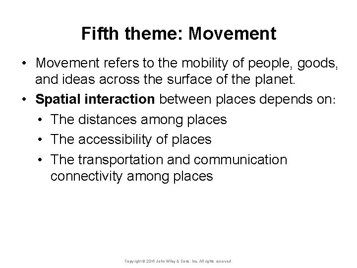 Fifth theme: Movement • Movement refers to the mobility of people, goods, and ideas