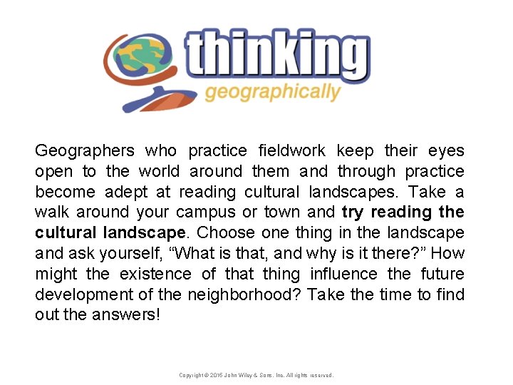 Geographers who practice fieldwork keep their eyes open to the world around them and