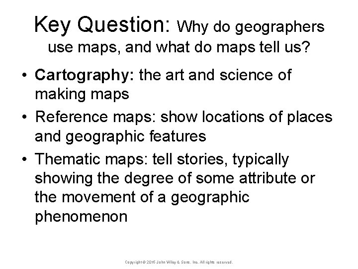 Key Question: Why do geographers use maps, and what do maps tell us? •