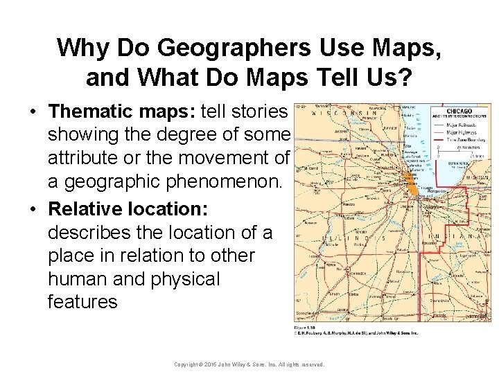 Why Do Geographers Use Maps, and What Do Maps Tell Us? • Thematic maps: