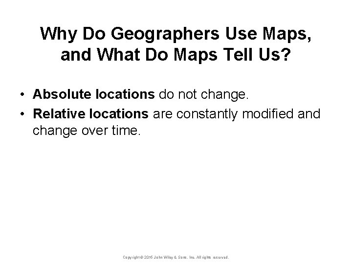 Why Do Geographers Use Maps, and What Do Maps Tell Us? • Absolute locations