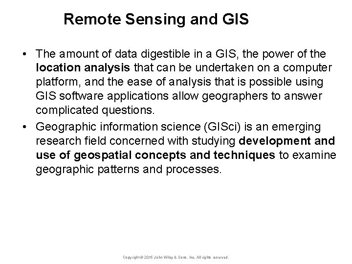 Remote Sensing and GIS • The amount of data digestible in a GIS, the
