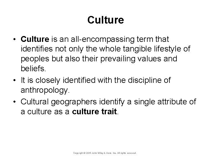 Culture • Culture is an all-encompassing term that identifies not only the whole tangible