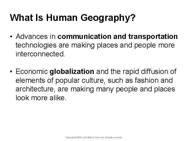 What Is Human Geography? • Advances in communication and transportation technologies are making places