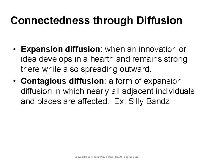Connectedness through Diffusion • Expansion diffusion: when an innovation or idea develops in a