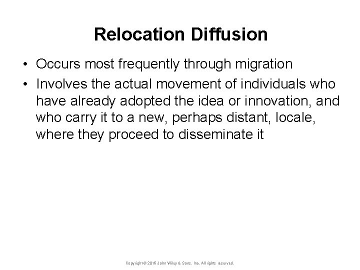 Relocation Diffusion • Occurs most frequently through migration • Involves the actual movement of