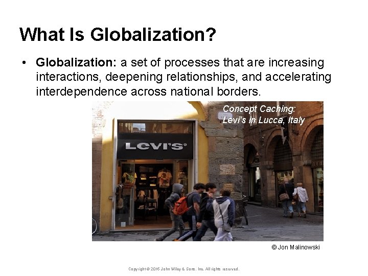 What Is Globalization? • Globalization: a set of processes that are increasing interactions, deepening